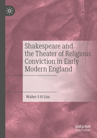 Vorderes Coverbild Shakespeare and the Theater of Religious Conviction in Early Modern England