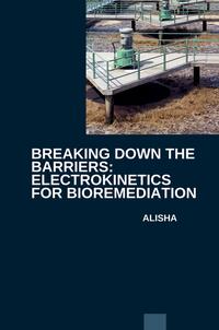 Vorderes Coverbild Breaking Down the Barriers: Electrokinetics for Bioremediation