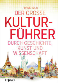 Vorderes Coverbild Der große Kulturführer durch Geschichte, Kunst und Wissenschaft