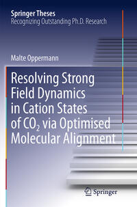 Vorderes Coverbild Resolving Strong Field Dynamics in Cation States of CO_2 via Optimised Molecular Alignment