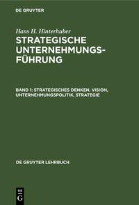 Vorderes Coverbild Hans H. Hinterhuber: Strategische Unternehmungsführung / Strategisches Denken. Vision, Unternehmungspolitik, Strategie