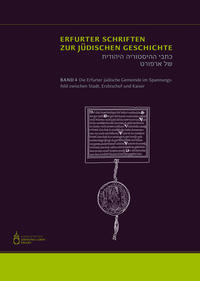 Vorderes Coverbild Die Erfurter jüdische Gemeinde im Spannungsfeld zwischen Stadt, Erzbischof und Kaiser