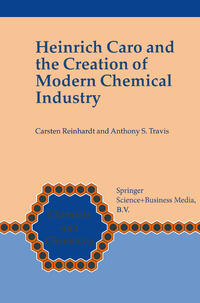 Vorderes Coverbild Heinrich Caro and the Creation of Modern Chemical Industry