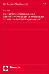 Vorderes Coverbild Die Flüchtlingsanerkennung von Wehrdienstverweigerern und Deserteuren nach der Genfer Flüchtlingskonvention