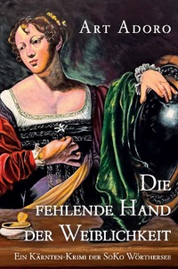 Vorderes Coverbild SoKo Wörthersee / die fehlende Hand der Weiblichkeit