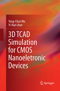 Vorderes Coverbild 3D TCAD Simulation for CMOS Nanoeletronic Devices
