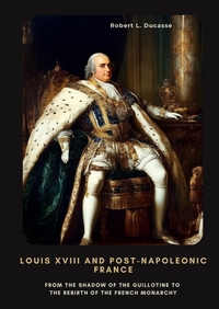 Vorderes Coverbild Louis XVIII and Post-Napoleonic France