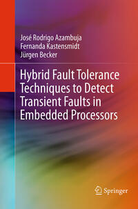 Vorderes Coverbild Hybrid Fault Tolerance Techniques to Detect Transient Faults in Embedded Processors