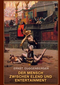 Vorderes Coverbild Der Mensch zwischen Elend und Entertainment