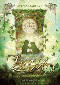 Vorderes Coverbild Lucie und das Kloster der Magie - Das Erwachen