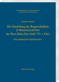 Vorderes Coverbild Die Darstellung des Bogenschießens in Bronzeinschriften der West-Zhou-Zeit (1045–771 v.Chr.)