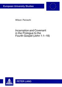 Vorderes Coverbild Incarnation and Covenant in the Prologue to the Fourth Gospel (John 1:1-18)