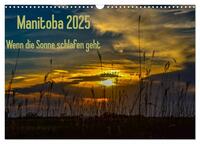 Vorderes Coverbild Manitoba 2025 Wenn die Sonne schlafen geht (Wandkalender 2025 DIN A3 quer), CALVENDO Monatskalender