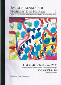Vorderes Coverbild Dokumentationen zur wechselseitigen Bildung / Dirk (1;4) erobert seine Welt und ich schau zu
