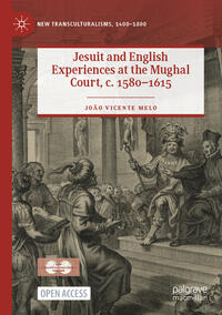 Vorderes Coverbild Jesuit and English Experiences at the Mughal Court, c. 1580–1615