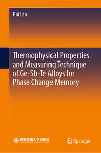 Vorderes Coverbild Thermophysical Properties and Measuring Technique of Ge-Sb-Te Alloys for Phase Change Memory
