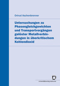 Vorderes Coverbild Untersuchungen zu Phasengleichgewichten und Transportvorgängen gelöster Metallverbindungen in überkritischem Kohlendioxid