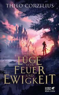 Vorderes Coverbild Die Lüge von Feuer und Ewigkeit