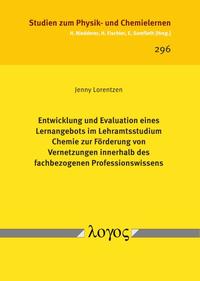 Vorderes Coverbild Entwicklung und Evaluation eines Lernangebots im Lehramtsstudium Chemie zur Förderung von Vernetzungen innerhalb des fachbezogenen Professionswissens