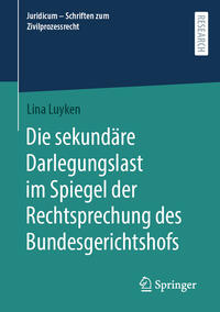 Vorderes Coverbild Die sekundäre Darlegungslast im Spiegel der Rechtsprechung des Bundesgerichtshofs