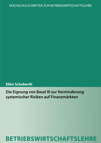 Vorderes Coverbild Die Eignung von Basel III zur Verminderung systemischer Risiken auf Finanzmärkten