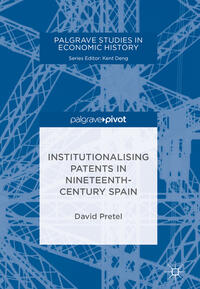 Vorderes Coverbild Institutionalising Patents in Nineteenth-Century Spain