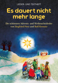 Vorderes Coverbild Es dauert nicht mehr lange - Die schönsten Advents- und Weihnachtslieder von Siegfried Fietz und Rolf Krenzer