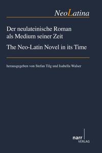 Vorderes Coverbild Der neulateinische Roman als Medium seiner Zeit/ The Neo-Latin Novel in its Time