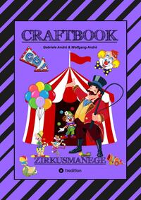 Vorderes Coverbild CRAFTBOOK - 100 SEITEN - MALEN - RÄTSEL - LUSTIGES ZIRKUSSPIEL - MANEGE FREI - TOLLE ARTISTEN - TIERE - ATTRAKTIONEN