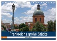 Vorderes Coverbild Frankreichs große Städte - Toulouse (Wandkalender 2025 DIN A4 quer), CALVENDO Monatskalender
