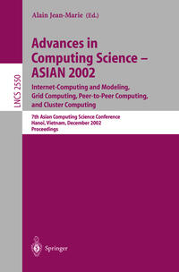 Vorderes Coverbild Advances in Computing Science – ASIAN 2002: Internet Computing and Modeling, Grid Computing, Peer-to-Peer Computing, and Cluster Computing