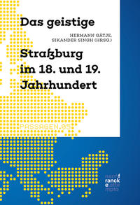 Vorderes Coverbild Das geistige Straßburg im 18. und 19. Jahrhundert