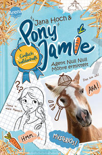 Vorderes Coverbild Pony Jamie – Einfach heldenhaft! (2). Agent Null Null Möhre ermittelt
