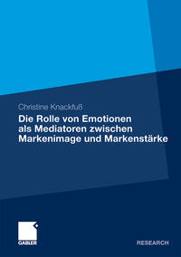 Vorderes Coverbild Die Rolle von Emotionen als Mediatoren zwischen Markenimage und Markenstärke