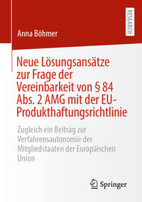 Vorderes Coverbild Neue Lösungsansätze zur Frage der Vereinbarkeit von § 84 Abs. 2 AMG mit der EU-Produkthaftungsrichtlinie