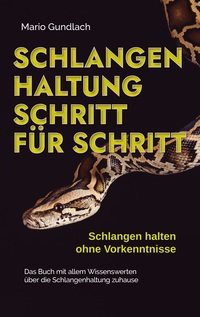 Vorderes Coverbild Schlangenhaltung Schritt für Schritt - Schlangen halten ohne Vorkenntnisse: Das Buch mit allem Wissenswerten über die Schlangenhaltung zuhause - inkl. Selbsttest und Checkliste