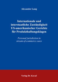 Vorderes Coverbild Internationale und interstaatliche Zuständigkeit US-amerikanischer Gerichte für Produkthaftungsklagen