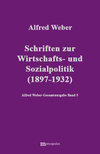 Vorderes Coverbild Alfred Weber Gesamtausgabe / Schriften zur Wirtschafts- und Sozialpolitik (1897-1932)