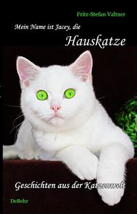 Vorderes Coverbild Mein Name ist Jacey, die Hauskatze