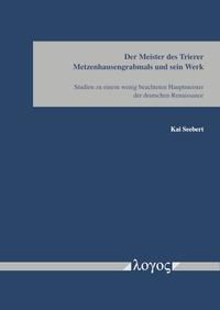 Vorderes Coverbild Der Meister des Trierer Metzenhausgrabmals und sein Werk
