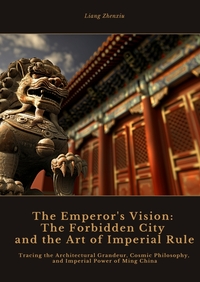 Vorderes Coverbild The Emperor's Vision: The Forbidden City and the Art of Imperial Rule