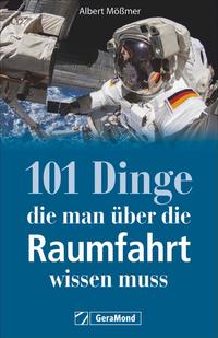 Vorderes Coverbild 101 Dinge, die man über die Raumfahrt wissen muss