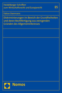 Vorderes Coverbild Diskriminierungen im Bereich der Grundfreiheiten und deren Rechtfertigung aus zwingenden Gründen des Allgemeininteresses