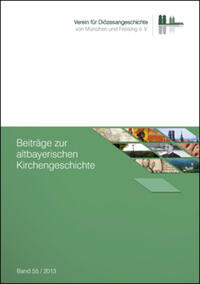 Vorderes Coverbild Beiträge zur altbayerischen Kirchengeschichte, Band 55 (2013)