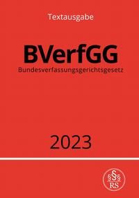 Vorderes Coverbild Bundesverfassungsgerichtsgesetz - BVerfGG 2023
