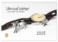 Vorderes Coverbild Uhraufzieher ... und andere Mini-Welten (Wandkalender 2025 DIN A4 quer), CALVENDO Monatskalender