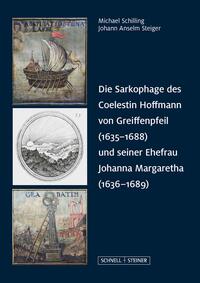 Vorderes Coverbild Die Sarkophage des Coelestin Hoffmann von Greiffenpfeil (1635–1688) und seiner Ehefrau Johanna Margaretha (1636–1689)
