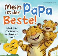 Vorderes Coverbild Mein Papa ist der Beste – Weil er mich liebt, so wie ich bin