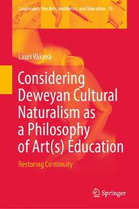 Vorderes Coverbild Considering Deweyan Cultural Naturalism as a Philosophy of Art(s) Education