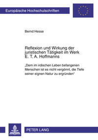 Vorderes Coverbild Reflexion und Wirkung der juristischen Tätigkeit im Werk E. T. A. Hoffmanns